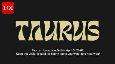 Taurus Horoscope Today, April 3, 2026: Keep the wallet closed for flashy items you won’t use next week