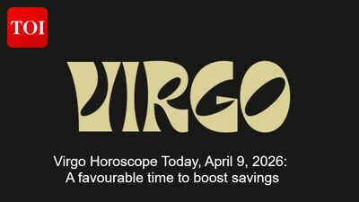 Virgo Horoscope Today, April 9, 2026: A favourable time to boost savings