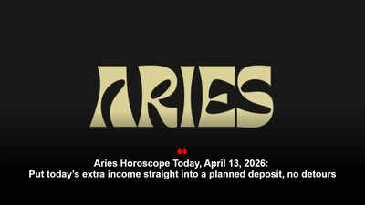 Aries Horoscope Today, April 13, 2026: Put today’s extra income straight into a planned deposit, no detours