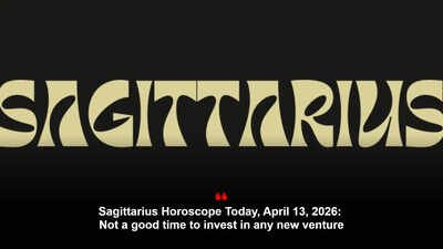 Sagittarius Horoscope Today, April 13, 2026: Not a good time to invest in any new venture