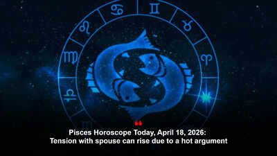 Pisces Horoscope Today, April 18, 2026: Tension with spouse can rise due to a hot argument