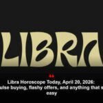 Libra Horoscope Today, April 20, 2026: Avoid impulse buying, flashy offers, and anything that sounds too easy