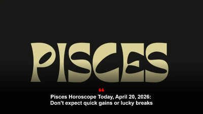 Pisces Horoscope Today, April 20, 2026: Don’t expect quick gains or lucky breaks