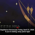 Sagittarius Horoscope Today, April 21, 2026: If you’re dating, keep plans light