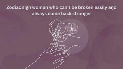 Zodiac sign women who can’t be broken easily and always come back stronger