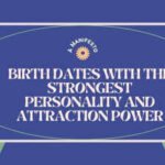 Birth dates with the strongest personality and attraction power