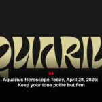 Aquarius Horoscope Today, April 28, 2026: Keep your tone polite but firm