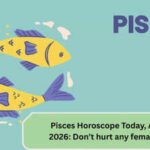 Pisces Horoscope Today, April 29, 2026: Don’t hurt any female today