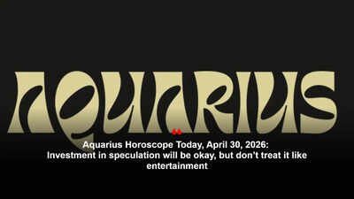 Aquarius Horoscope Today, April 30, 2026: Investment in speculation will be okay, but don’t treat it like entertainment