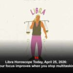 Libra Horoscope Today, April 25, 2026: Your focus improves when you stop multitasking