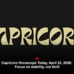 Capricorn Horoscope Today, April 23, 2026: Focus on stability, not thrill