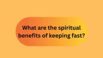 What are the spiritual benefits of keeping fast?
