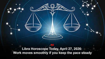 Libra Horoscope Today, April 27, 2026: Work moves smoothly if you keep the pace steady