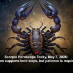 Scorpio Horoscope Today, May 7, 2026: Mars supports bold steps, but patience is required
