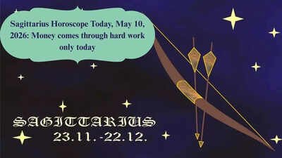 Sagittarius Horoscope Today, May 10, 2026: Money comes through hard work only today