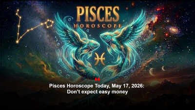 Pisces Horoscope Today, May 17, 2026: Don’t expect easy money