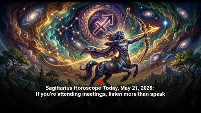 Sagittarius Horoscope Today, May 21, 2026: If you’re attending meetings, listen more than speak