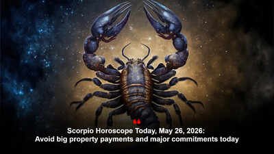 Scorpio Horoscope Today, May 26, 2026: Avoid big property payments and major commitments today