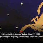 Scorpio Horoscope Today, May 27, 2026: If you’re negotiating or signing something, read the details once more