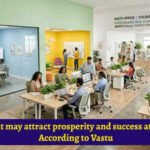 Colours that may attract prosperity and success at workplace; According to Vastu