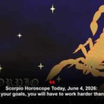 Scorpio Horoscope Today, June 4, 2026: To hit your goals, you will have to work harder than usual