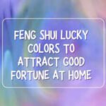 Feng Shui lucky colors to attract good fortune at home