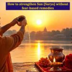 How to strengthen Sun (Surya) without fear-based remedies
