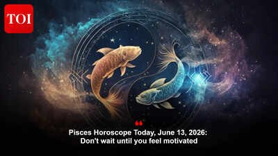 Pisces Horoscope Today, June 13, 2026: Don’t wait until you feel motivated