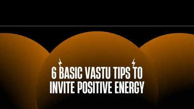 6 basic Vastu tips to invite positive energy