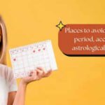 Places To Avoid During Your Menstrual Cycle: Places to avoid during your period, according to astrological traditions