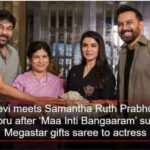 Chiranjeevi meets Samantha Ruth Prabhu and Raj Nidimoru after ‘Maa Inti Bangaaram’ success; Megastar gifts saree to actress | Telugu Movie News