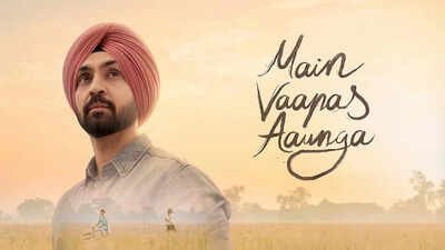 Main Vaapas Aaunga Full Movie Collection: ‘Main Vaapas Aaunga’ box office collection Day 15: Diljit Dosanjh’s film crosses Rs 58 crore worldwide amid competition | Hindi Movie News