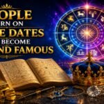 People Born on These Dates May Become Rich and Famous
