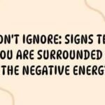 Don’t Ignore: Signs that you are surrounded by the negative energy