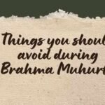 Things you should avoid during Brahma Muhurta |