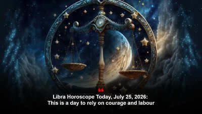 Libra Horoscope Today, July 25, 2026: This is a day to rely on courage and labour