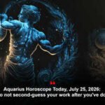 Aquarius Horoscope Today, July 25, 2026: Be sure to not second-guess your work after you’ve done it well