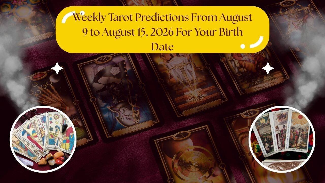 Weekly Tarot Horoscope From August 9 to August 15, 2026 For Your Birth Date