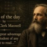 Quote of the day by James Clerk Maxwell: “It is of great advantage to the student of any subject to read…” – powerful lesson on learning from original ideas and discoveries |