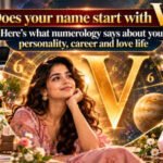 Does your name start with V? Here’s what numerology says about your personality, career and love life