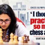‘India’s Got Latent’ Gambit? Behind Vantika Agrawal’s double bronze at Chess Olympiad | Exclusive | Chess News